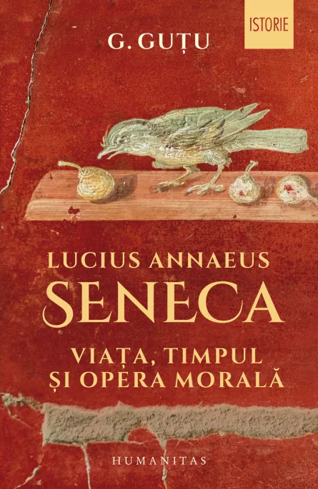 Lucius Annaeus Seneca. Viata, timpul si opera morala, [],librarul.ro