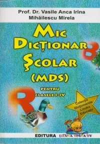 Mic dictionar scolar (MDS) pentru clasele I-IV, [],librarul.ro