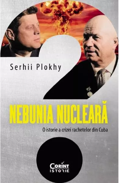 Nebunia nucleara. O istorie a crizei rachetelor din Cuba, [],librarul.ro