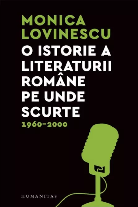 O istorie a literaturii romane pe unde scurte 1960-2000, [],librarul.ro
