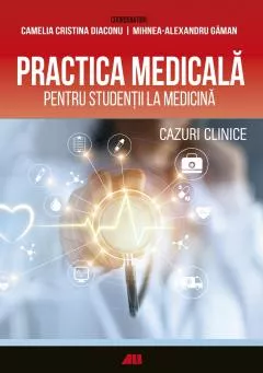 Practica medicala pentru studentii la medicina. Cazuri clinice, [],librarul.ro