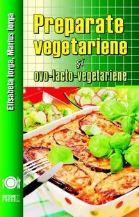 Preparate vegetariene si ovo-lacto-vegetariene, [],librarul.ro