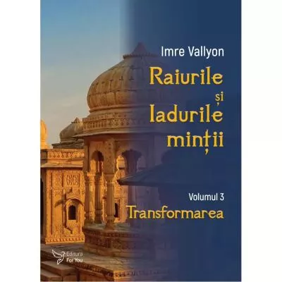 Raiurile și Iadurile minții, volumul 3. Transformarea, [],librarul.ro