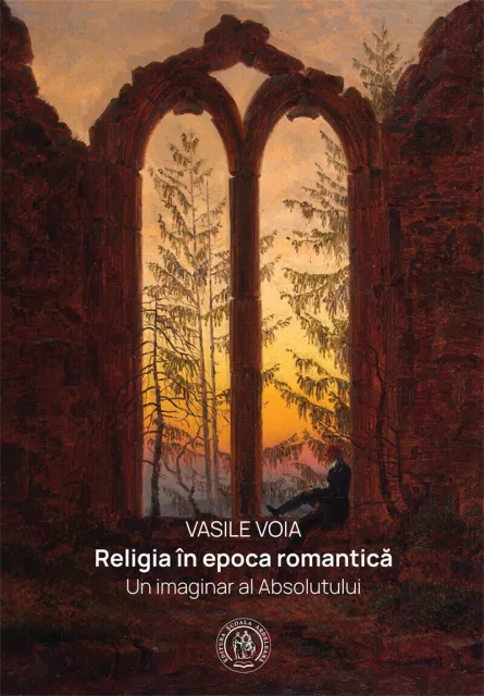 Religia in epoca romantica. Un imaginar al Absolutului, [],librarul.ro
