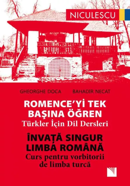 ROMENCE'YI Tek Basına Öğren. Türkler Için Dil Dersleri. Invata singur LIMBA ROMANA. Curs pentru vorbitorii de limba turca, [],librarul.ro