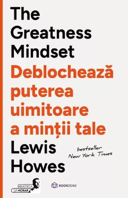 The Greatness Mindset. Deblocheaza puterea uimitoare a mintii tale, [],librarul.ro