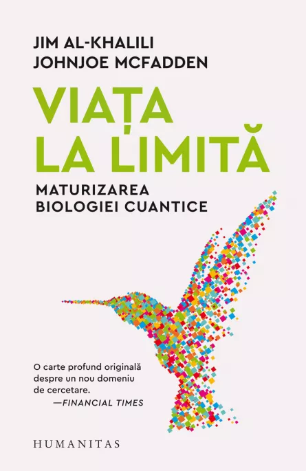 Viata la limita. Maturizarea biologiei cuantice, [],librarul.ro