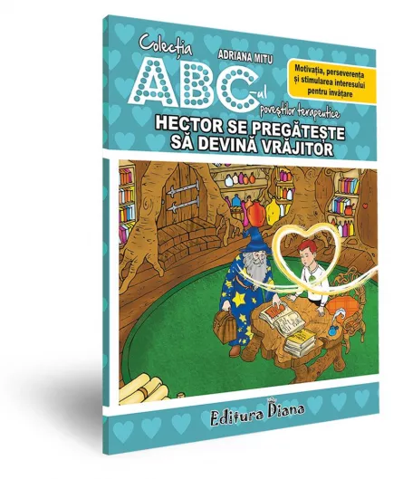 Hector se pregătește să devină vrăjitor -Motivația, perseverența și stimularea interesului pentru învățare, [],edituradiana.ro