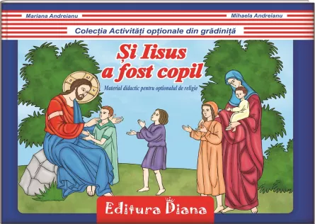 Educație religioasă - Și Iisus a fost copil, [],edituradiana.ro