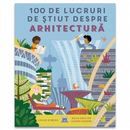 100 de lucruri de stiut despre arhitectura, [],https:edituradph.ro