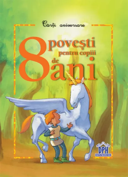 8 povesti pentru copiii de 8 ani, [],edituradph.ro