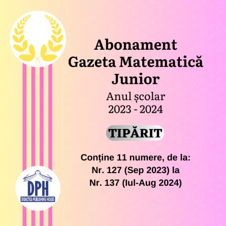 Abonament Gazeta Matematica Junior 2023-2024: 11 reviste in format Tiparit, [],edituradph.ro