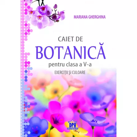 Caiet de Botanică pentru clasa a V-a - Exerciții și culoare, [],edituradph.ro