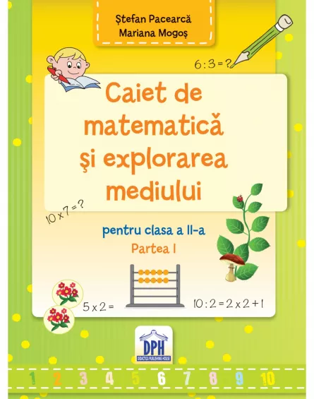 Caiet de Matematica si explorarea mediului - Clasa a II-a Semestrul I, [],https:edituradph.ro
