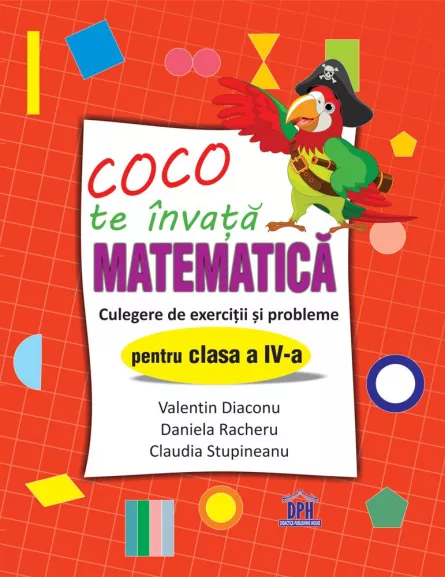 Coco te invata Matematica - Culegere de exercitii si probleme pentru clasa a IV-a, [],https:edituradph.ro