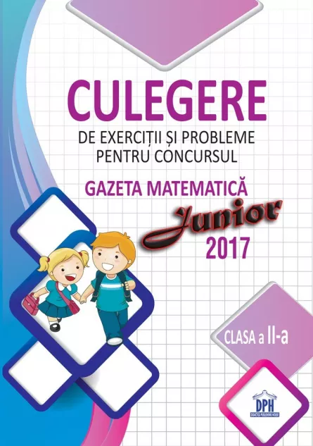 Culegere pentru concursul Gazeta Matematica Junior - Clasa a II-a, [],edituradph.ro