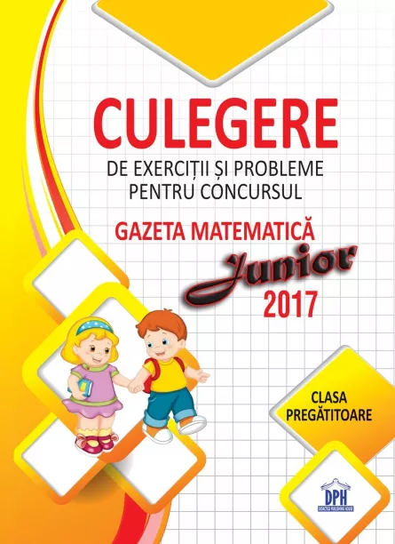 Culegere pentru concursul Gazeta Matematica Junior - Clasa pregatitoare, [],edituradph.ro
