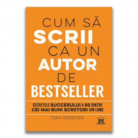 Cum sa scrii ca un autor de bestseller, [],edituradph.ro