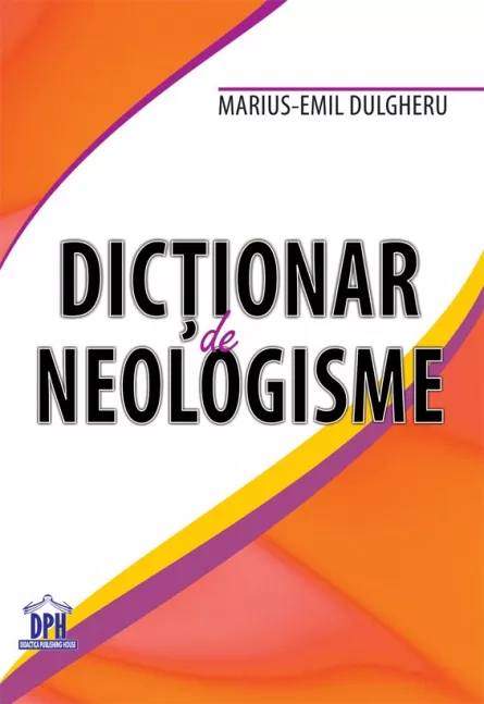 Dicționar de Neologisme, [],edituradph.ro