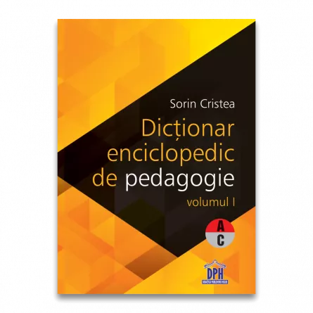 Dictionar Enciclopedic de Pedagogie - Vol I - A-C, [],https:edituradph.ro