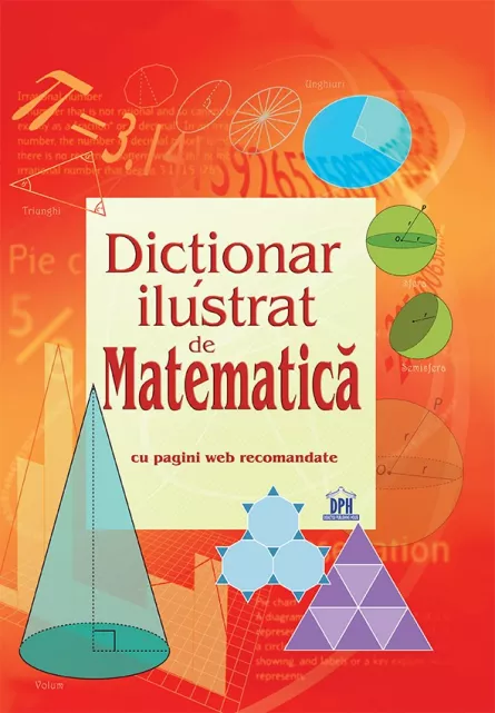 Dictionar ilustrat de Matematica, [],edituradph.ro