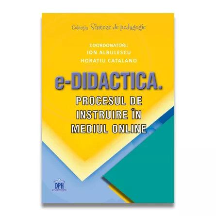 e-Didactica. Procesul de instruire in mediul online, [],edituradph.ro