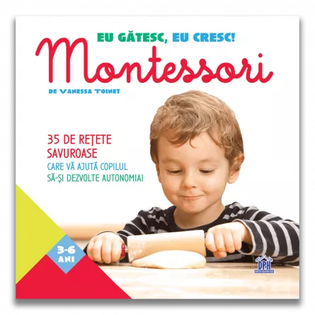 Eu gatesc, eu cresc!: Montessori - 35 de retete savuroase care va ajuta copilul sa-si dezvolte autonomia!, [],edituradph.ro