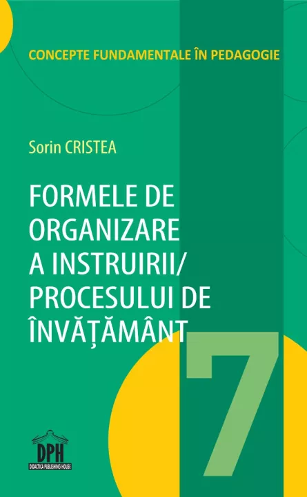 Formele de organizare a Instruirii / Procesului de Invatamant - Vol. 7, [],https:edituradph.ro