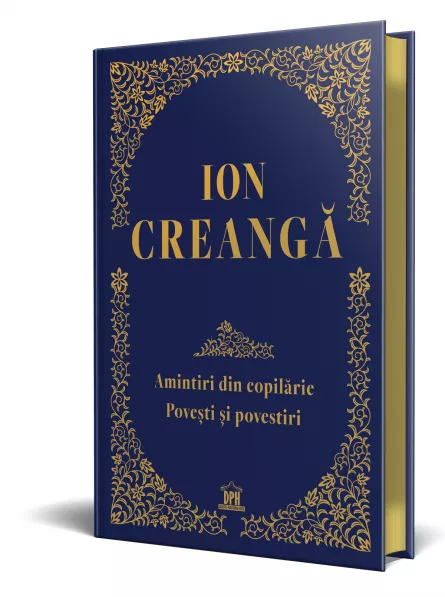Ion Creanga: Amintiri din copilarie, povesti si povestiri - Editie de colectie, [],edituradph.ro