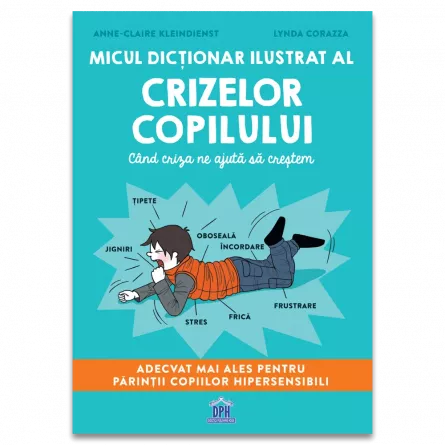 Micul dictionar ilustrat al crizelor copiilor, [],edituradph.ro