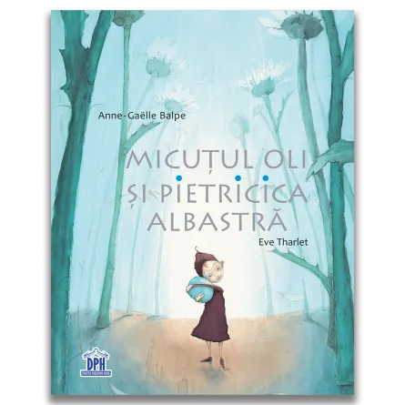 Micutul Oli si Pietricica albastra, [],edituradph.ro