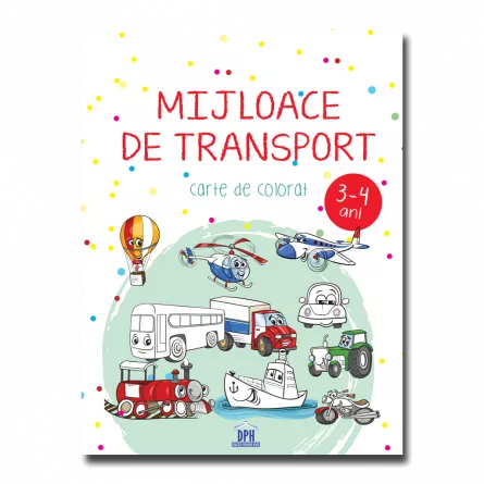 MIJLOACE DE TRANSPORT - 3-4 ani - carte de colorat, [],edituradph.ro