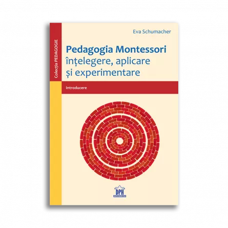 Pedagogia Montessori: Intelegere, aplicare si experimentare, [],edituradph.ro