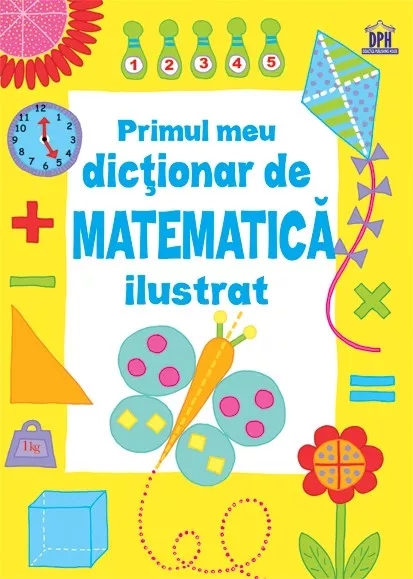 Primul meu dictionar de Matematica ilustrat, [],edituradph.ro