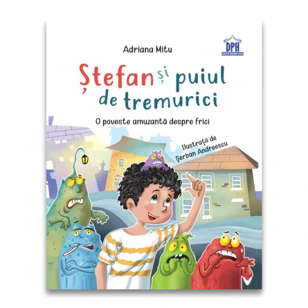 Stefan si puiul de tremurici: O poveste amuzanta despre frici, [],edituradph.ro
