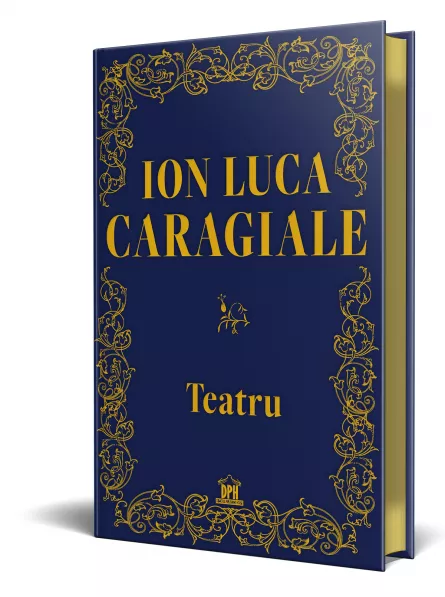Ion Luca Caragiale: Teatru - Editie de colectie, [],edituradph.ro