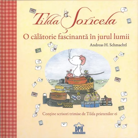 Tilda Soricela - O calatorie fascinanta in jurul lumii, [],edituradph.ro