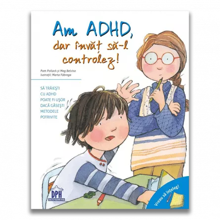 Vreau sa inteleg: Am ADHD, dar invat sa-l controlez!, [],edituradph.ro