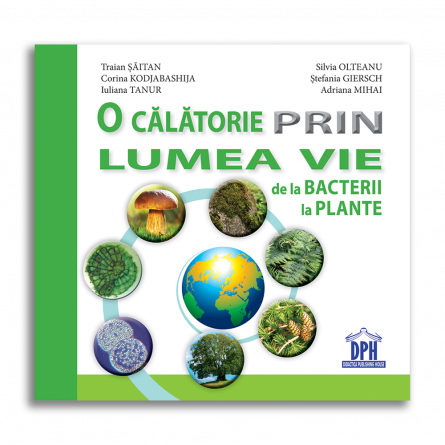 O calatorie prin lumea vie de la bacterii la plante