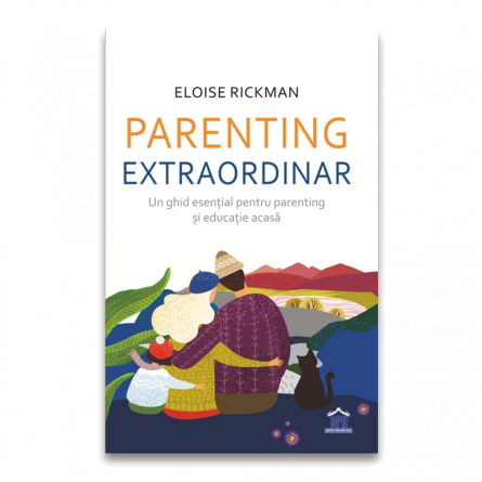 Parenting extraordinar: Un ghid esential pentru parenting si educatie acasa
