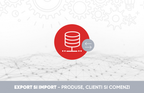 Export si import Initial baza de date pentru produse si pentru clienti si comenzi