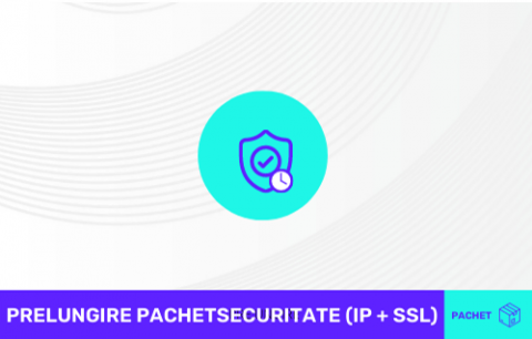 Prelungire Pachet securitate (IP+SSL)