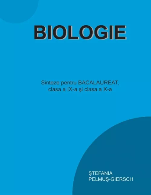 Biologie - Sinteze pentru Bacalaureat - Clasele IX-X