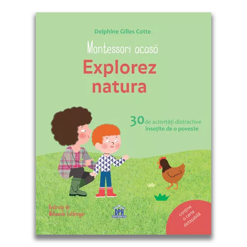 Montessori acasa: Explorez natura - 30 de activitati distractive insotite de o poveste
