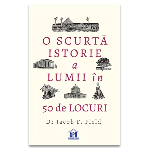 O scurta istorie a lumii in 50 de locuri