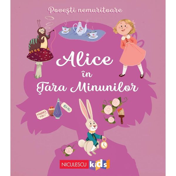 Alice In Tara Minunilor Rezumat Alice in Tara Minunilor -Povesti nemuritoare Editura Niculescu