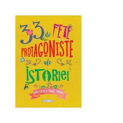 33 de fete protagoniste ale istoriei, [],bestfam.ro
