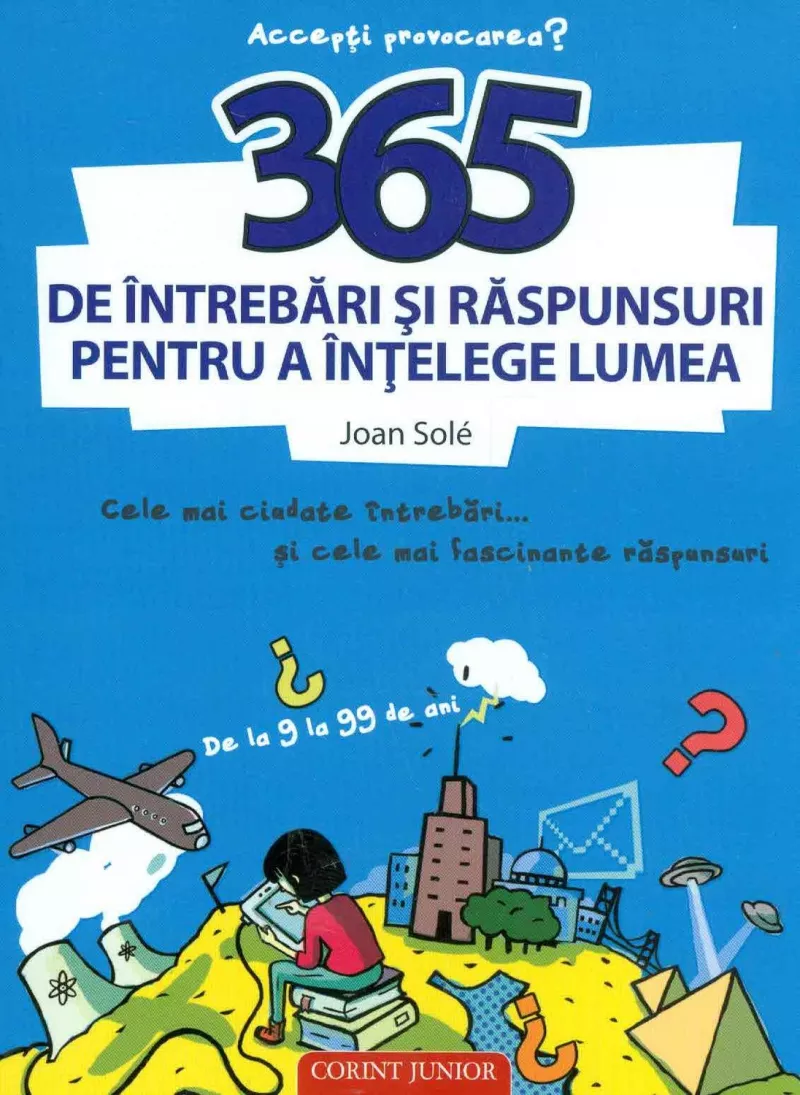 365 de intrebari si raspunsuri pentru a intelege lumea - Corint, [],bestfam.ro