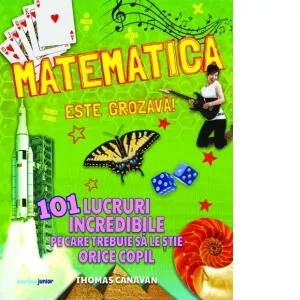 Matematica este grozava! 101 lucruri incredibile pe care trebuie sa le stie orice copil, [],bestfam.ro
