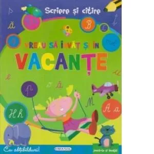 Vreau sa invat si in vacante-Scriere si citire, [],bestfam.ro